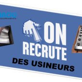 Nous recrutons des usineurs passionnés !